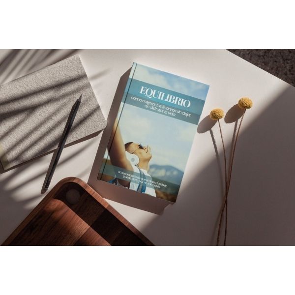 EQUILIBRIO: cómo mejorar tus finanzas sin dejar de disfrutar la vida