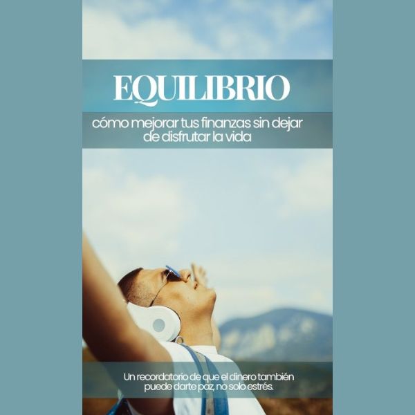 EQUILIBRIO: cómo mejorar tus finanzas sin dejar de disfrutar la vida
